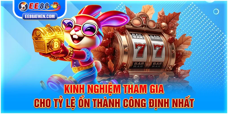 Kinh nghiệm tham gia cho tỷ lệ ổn thành công định nhất
